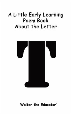 A Little Early Learning Poem Book about the Letter T - Walter the Educator