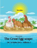 He ¿Ai Moku Mo¿a - M¿hele 2 (Hawaiian) The Great Egg-scape Part 2