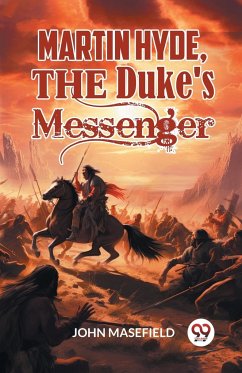 Martin Hyde, the Duke's Messenger - Masefield, John