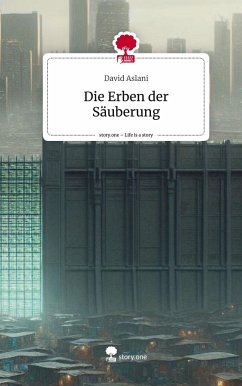 Die Erben der Säuberung. Life is a Story - story.one - Aslani, David