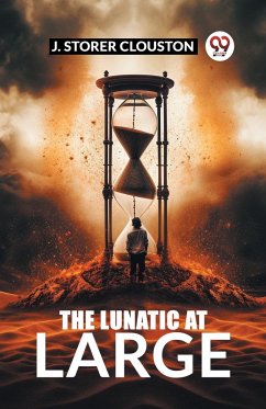 The Lunatic at Large - Clouston, J. Storer