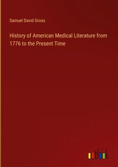 History of American Medical Literature from 1776 to the Present Time