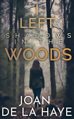 I Left Shadows in the Woods - Haye, Joan De La