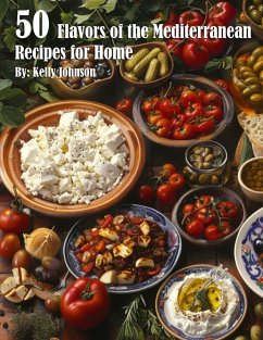 50 Flavors of the Mediterranean Recipes for Home - Johnson, Kelly