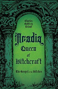 Aradia, Queen of Witchcraft - Leland, Charles Godfrey