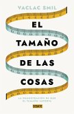 El Tamaño de Las Cosas / Size: How It Explains the World
