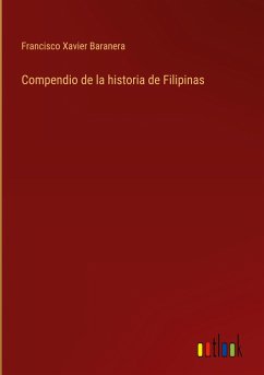 Compendio de la historia de Filipinas - Baranera, Francisco Xavier