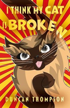 I Think My Cat Is Broken - Thompson, Duncan I Think My Cat Is Broken - Thompson, Duncan