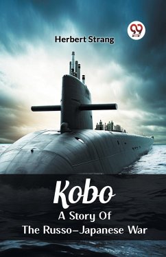 Kobo A Story Of The Russo-Japanese War - Strang, Herbert
