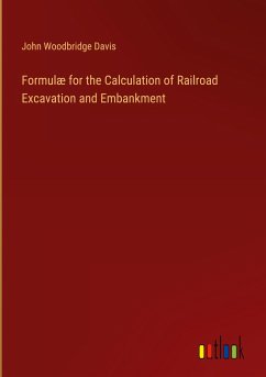 Formulæ for the Calculation of Railroad Excavation and Embankment - Davis, John Woodbridge