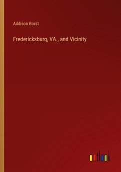 Fredericksburg, VA., and Vicinity - Borst, Addison
