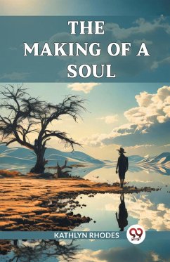 The Making Of A Soul - Rhodes, Kathlyn