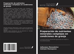 Preparación de nutrientes minerales complejos en condiciones de granja - Mamadaliev, Adhamjon; Mamajanov, Zokirjon