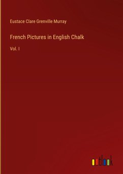French Pictures in English Chalk - Murray, Eustace Clare Grenville