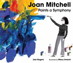 Joan Mitchell Paints a Symphony - Rogers, Lisa