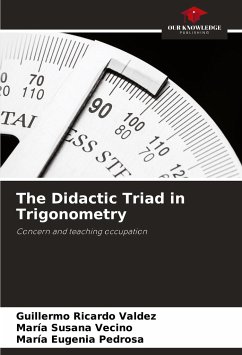 The Didactic Triad in Trigonometry - Valdez, Guillermo Ricardo;Vecino, María Susana;Pedrosa, María Eugenia