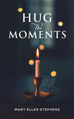 Hug the Moments - Stephens, Mary Ellen