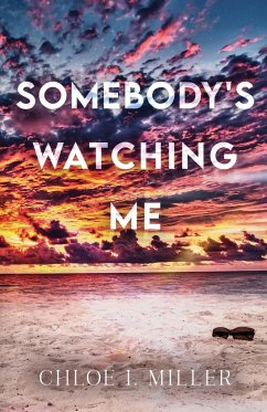 Somebody's Watching Me - Miller, Chloe I.