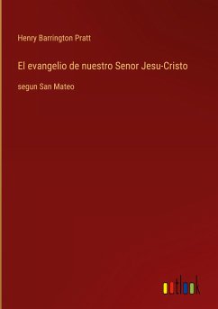 El evangelio de nuestro Senor Jesu-Cristo - Pratt, Henry Barrington