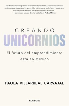 Creando Unicornios: El Futuro del Emprendimiento Está En México / Building Unico Rns - Villarreal Carvajal, Paola