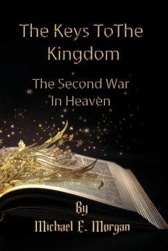 The Keys to the Kingdom, and the Second War in Heaven - Morgan, Michael E