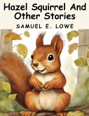 Hazel Squirrel And Other Stories