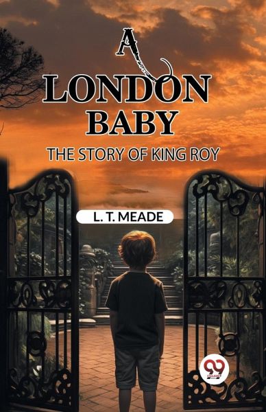 A London Baby The Story of King Roy A London Baby The Story of King Roy