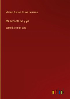 Mi secretario y yo - Bretón de los Herreros, Manuel