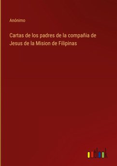Cartas de los padres de la compañia de Jesus de la Mision de Filipinas - Anónimo
