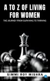 A TO Z OF LIVING FOR WOMEN , THE JOURNEY FROM SURVIVING TO THRIVING