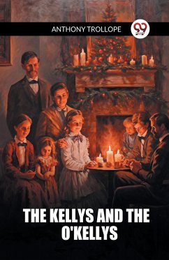 The Kellys And The O'Kellys - Trollope, Anthony