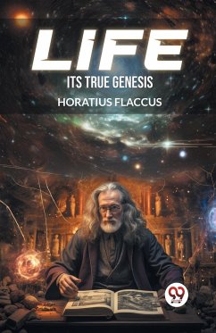 Life Its True Genesis - Flaccus, Horatius