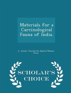 Materials for a Carcinological Fauna of India. - Scholar's Choice Edition - Alcock, A.