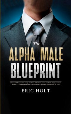 The Alpha Male Blueprint - Holt, Eric