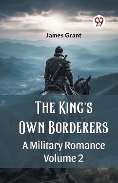 The King's Own Borderers A Military Romance Volume 2 - Grant, James