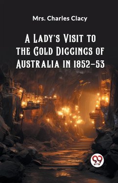 A Lady's Visit to the Gold Diggings of Australia in 1852-53 - Clacy, Charles