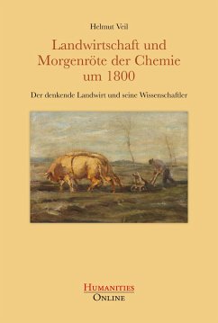 Landwirtschaft und Morgenröte der Chemie um 1800 - Veil, Helmut