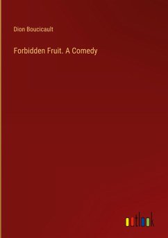 Forbidden Fruit. A Comedy