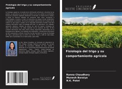 Fisiología del trigo y su comportamiento agrícola - Chaudhary, Ranna; Baraiya, Munesh; Patel, N. K.