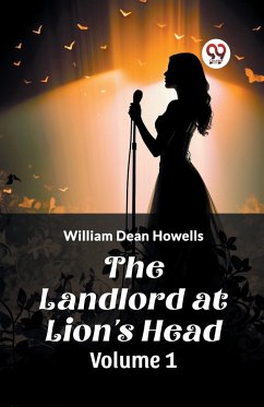 The Landlord at Lion's Head Volume 1 - Howells, William Dean