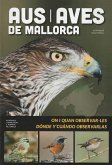 Aus de Mallorca : On i quan observar-les = Aves de Mallorca : dónde y cuándo observarlas