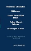 Mindfulness & Meditation 100 Lessons Remove Harmful Mind Energy Fueling Illness & Suffering 12 Step Cycle of Harm 12 Laws for Health Happiness & Peaceful Mind