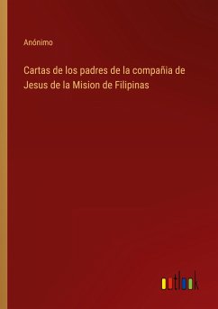 Cartas de los padres de la compañia de Jesus de la Mision de Filipinas - Anónimo