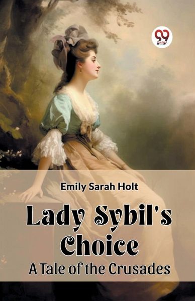 Lady Sybil's Choice A Tale of the Crusades Lady Sybil's Choice A Tale of the Crusades