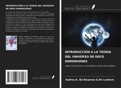 INTRODUCCIÓN A LA TEORÍA DEL UNIVERSO DE DOCE DIMENSIONES - de Bouansa G. de Lumiere, Audrey K.