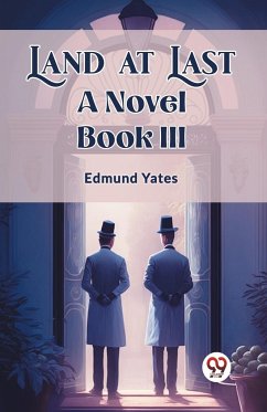 Land at Last A Novel BOOK III - Yates, Edmund