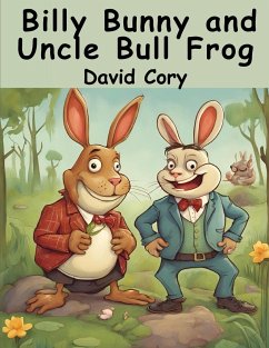 Billy Bunny and Uncle Bull Frog - David Cory