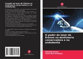 O poder do laser de Erbium na dentisteria conservadora e na endodontia