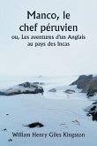 Manco, le chef péruvien ou, Les aventures d'un Anglais au pays des Incas