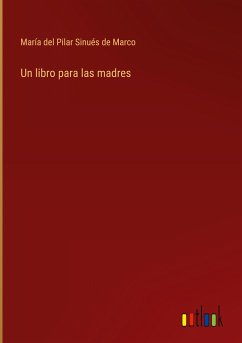 Un libro para las madres - Marco, María del Pilar Sinués de